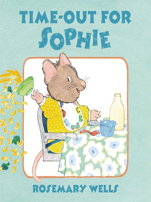 Title details for Time-Out for Sophie by Rosemary Wells - Wait list